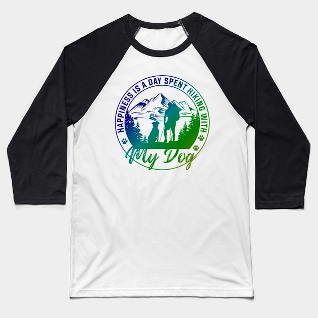 Happiness is a Day Spent Hiking with my Dog Baseball T-Shirt by JonHerrera